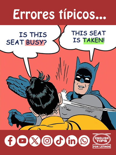 No digas "Is this seat busy?" en inglés